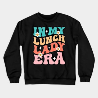 In My Lunch  Era  Lunch  Squad Cafeteria Crew Crewneck Sweatshirt